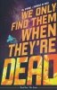 WE ONLY FIND THEM WHEN THEYRE DEAD VOL 01 TP [9781684156771]